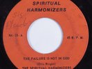 Black Gospel 45 SPIRITUAL HARMONIZERS The Failure Is Not In God HEAR