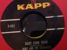 RUBY & THE ROMANTICS - BABY COME HOME / EVERY DAY'S A HOLIDAY - KAPP K-601. VG+