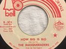 THE MASQUERADERS: How Big Is Big/Please Take Me Back, Bell 874 Promo,mod Soul EX