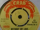 LITTLE ROY-WITHOUT MY LOVE/ WINSTON  SAMUELS-HERE I COME AGAIN -1969 CRAB 7'' 45