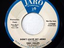 TERRY PHILIPS 45 Don't Leave My Arms / Hot Rod Jalopy JARO teen/popcorn j1110