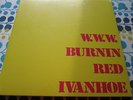 BURNIN RED IVANHOE - W.W.W. - NEW