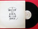 THE SWEET For A.O.R. Radio Only / Promo Vinyl / 7 Cuts / No Commercial Release