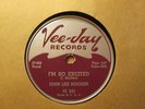 JOHN LEE HOOKER  I’m So Excited / See You When You’re Weak   VEE JAY 245 – 78rpm