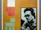 GEATER DAVIS Sad Shades Of Blue UK IMPORT-1 OF THE SOUTH'S GREAT LOST SOULSTERS