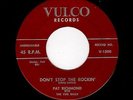 FLORIDA ROCKABILLY-PAT RICHMOND-VULCO 1500-DON'T STOP THE ROCKIN'/HONEY BEE BABY