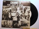 CHANNEL 3  - I'VE GOT A GUN - 7