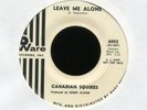 CANADIAN SQUIRES Leave Me Alone on Ware Promo Garage 45 The Band Hear