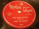 BLUES JOHN LEE HOOKER Too Much Boogie / Need Somebody MODERN 916 E/VV+
