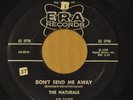 THE NATURALS  45RPM  DON'T SEND ME AWAY / THE MUMMY