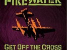 Firewater Get off the Cross We Need the Wood for the Fire