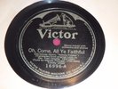 Trinity Choir Victor 16996 1911 78 RPM Oh Come All Ye Faithful Joy To The World