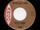 POPCORN/NORTHERN SOUL-ETTA JAMES-ARGO 5402-SEVEN DAY FOOL/ IT'S TOO SOON TO KNOW