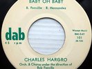 CHARLES HARGRO doowop w/ group DAB vg++ 45 BABY OH BABY b/w OVER AND OVER ws160