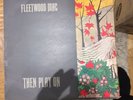 Fleetwood MAC Then Play On Vinyl Record