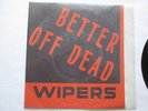 The WIPERS   BETTER OFF DEAD   1978 Trap Records   3-song 7