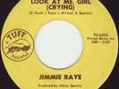 JIMMIE RAYE - LOOK AT ME, GIRL (CRYING) (TUFF) US ORIGINAL 60's KILLER SOUL