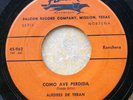 TEJANO TEX-MEX 45: ALEGRES DE TERAN Como Ave Perdida/Mi Cruz De Dolor FALCON 962
