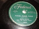 JAMES BROWN - FEDERAL 78 RPM - PLEASE PLEASE PLEASE / WHY DO YOU DO ME - LISTEN