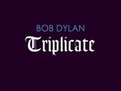 BOB DYLAN - TRIPLICATE (DELUXE LIMITED EDITION LP)  3 VINYL LP NEW+