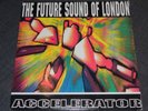 THE FUTURE SOUND OF LONDON Accelerator LP EX/EX 1992