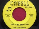 THE PARLIAMENTS - THIS IS MY RAINY DAY - CABELL 115 RARE NORTHERN SOUL 45 HEAR