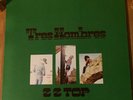 1973- ZZ TOP LP, TRES HOMBRES , LONDON RECORDS XPS-631, ROCK, PSYCH