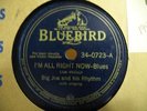 BIG JOE AND HIS RHYTHM I'M ALL RIGHT NOW COOL BLUES 78 BLUEBIRD 0723  JOE McCOY