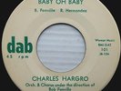 CHARLES HARGRO doowop w/ group DAB vg++ 45 BABY OH BABY b/w OVER AND OVER ws160