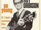 Rare   ROY ORBISON Belgium PROMO   45: So young/If I had a woman like you