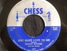 Muddy Waters, Chess 1571, Just Make Love To Me & OH  YEH, Two classic tunes