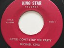 MODERN SOUL Michael King (LITTLE) DON'T STOP THE PARTY King Star 45