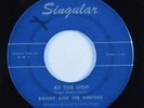Rock & Roll Doo Wop 45 DANNY & JUNIORS At The Hop SINGULAR HEAR