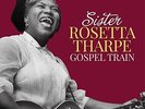 THARPE, SISTER ROSETTA-Gospel Train (180g)  (US IMPORT)  VINYL NEW