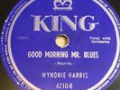 Wynonie Harris Good Morning Mr Blues Good Rockin Tonight KING 4210 78 EX