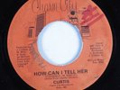 Modern Soul 45 CURTIS How Can I Tell Her CHARM CITY HEAR