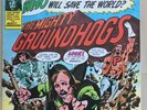 THE MIGHTY GROUNDHOGS WHO WILL SAVE THE WORLD?