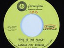 Sweet Soul 45 KANSAS CITY EXPRESS This Is The Place AMERICAN ARTIST HEAR