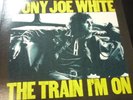 Rare TONY JOE WHITE - The Train I'm On LP - 1972, Muscle Schoals, Swamp Rock EXC