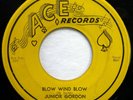 JUNIOR GORDON 45 Blow Wind Blow/My Love for You ACE r&b VG++ ws1190