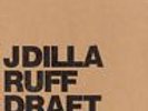 J Dilla - Ruff Draft