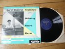 RARE LP  Marie-Thérèse Fourneau, Debussy , Fauré Ravel Pacific L.D.P. F 168