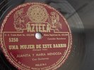 Juanita Y Maria Mendoza - 78rpm single 10-inch – Azteca #5250 Una Mujer De Este