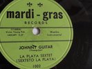 La Playa Sextet - 78rpm single 10-inch – Mardi-Gras #1002 Johnny Guitar