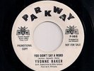 NORTHERN SOUL 7 45 - YVONNE BAKER - YOU DIDN'T SAY A WORD - PARKWAY - REISSUE