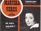 7'' Mariska Veres - Topkapi / Is Het Waar - 1965