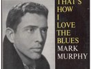 MARK MURPHY That's How I Love The Blues LP VINYL UK Riverside 1963 12 Track