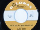 Northern/Deep Soul 45 JAMES CARR You've Got My Mind Messed Up GOLDWAX VG+ HEAR