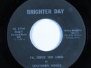 Black Gospel 45 SOUTHERN KINGS I'll Serve the Lord BRIGHTER DAY HEAR