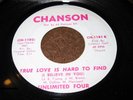 UNLIMITED FOUR 45 TRUE LOVE IS HARD TO FIND SOMEBODY HELP PLEASE on CHANSON clip